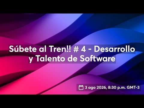 Súbete al Tren!! #4 - Desarrollo y Talento de Software
